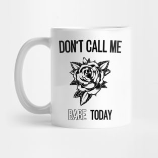 don't call me babe today !! Butterfly black design Mug